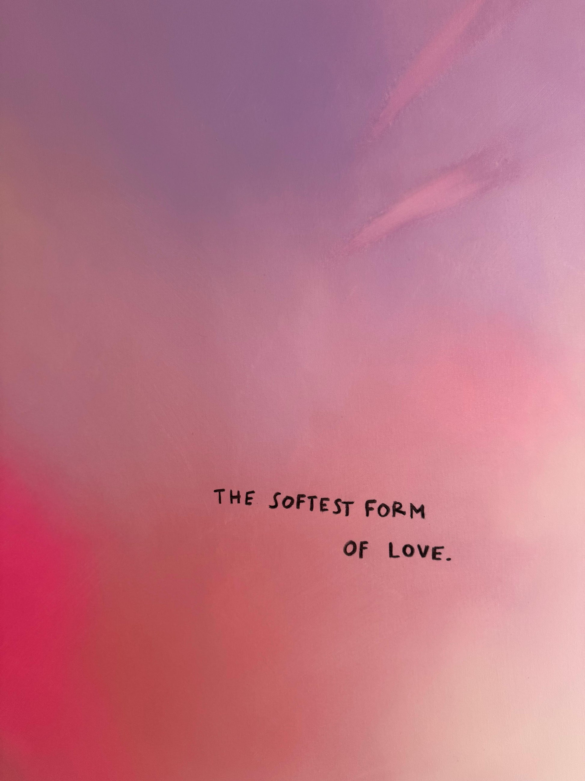 THE SOFTEST FORM OF LOVE