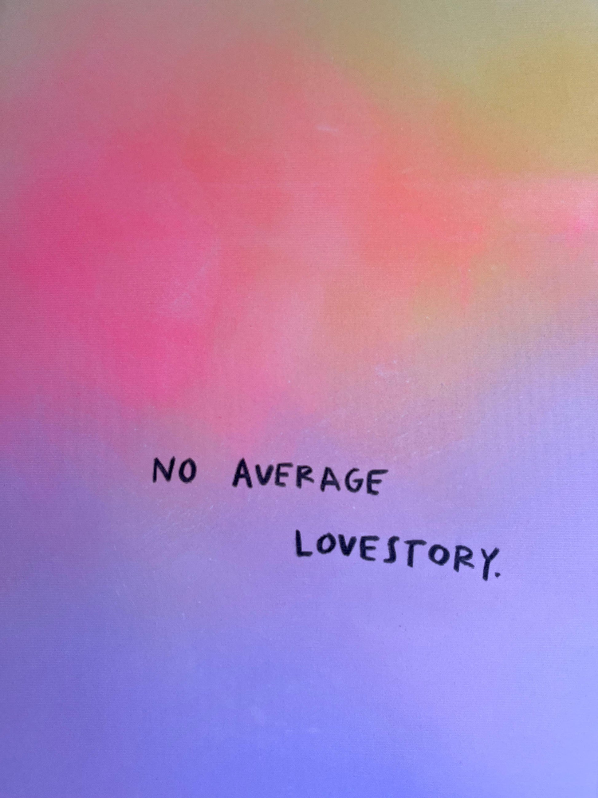 NO AVERAGE LOVESTORY