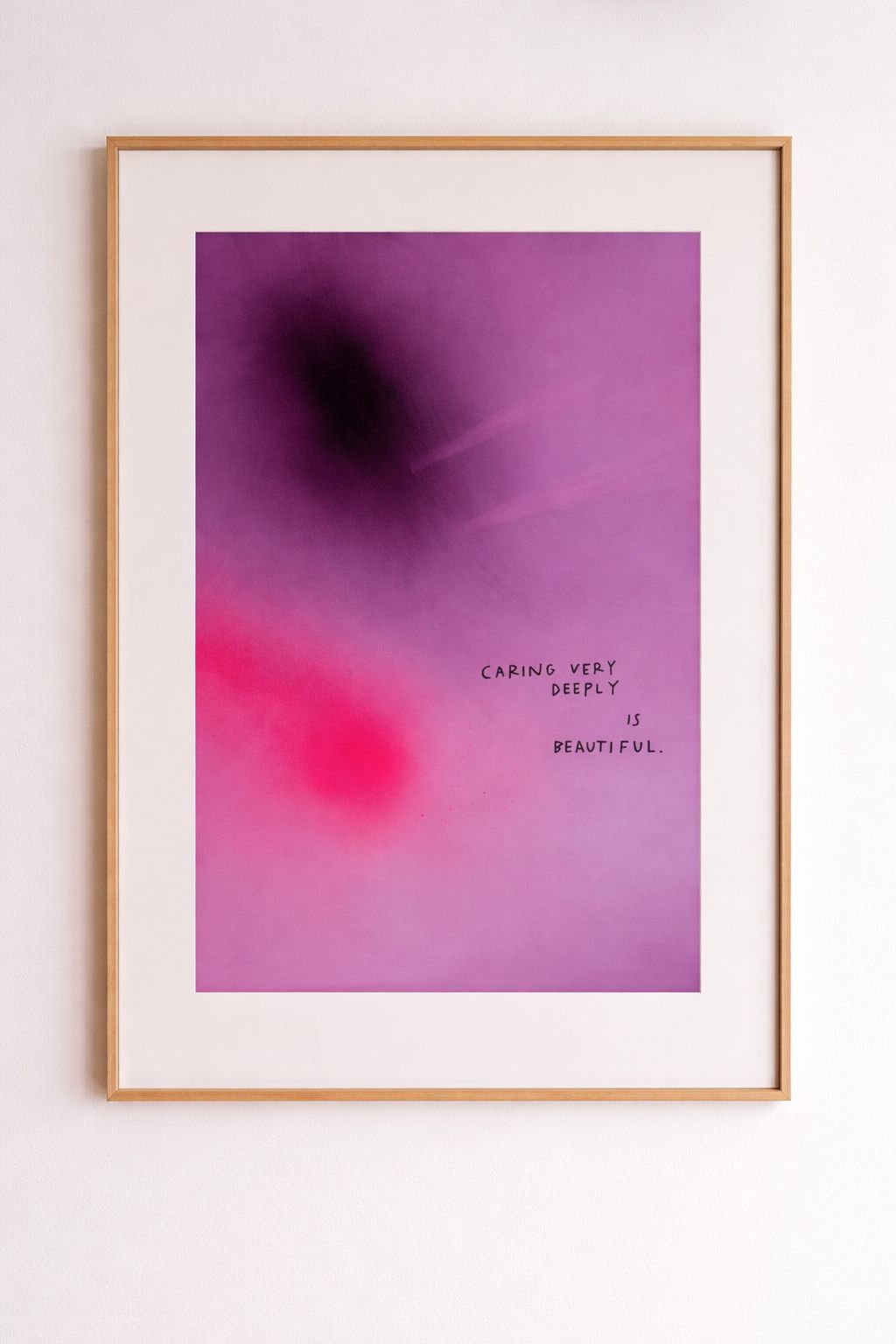 CARING VERY DEEPLY IS BEAUTIFUL - Print