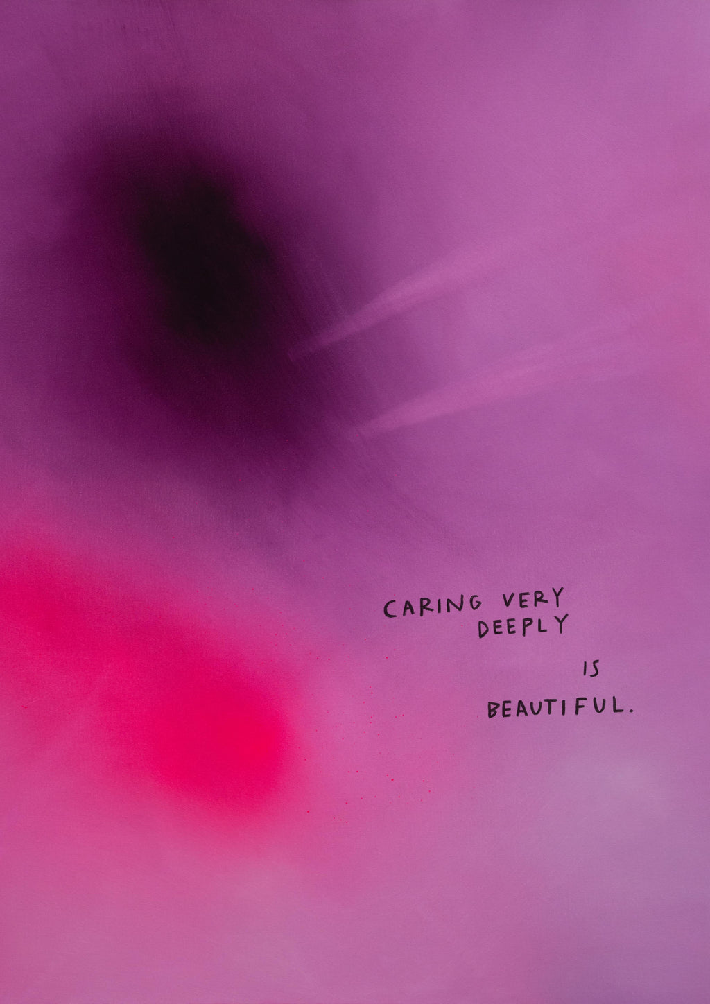 CARING VERY DEEPLY IS BEAUTIFUL - Print