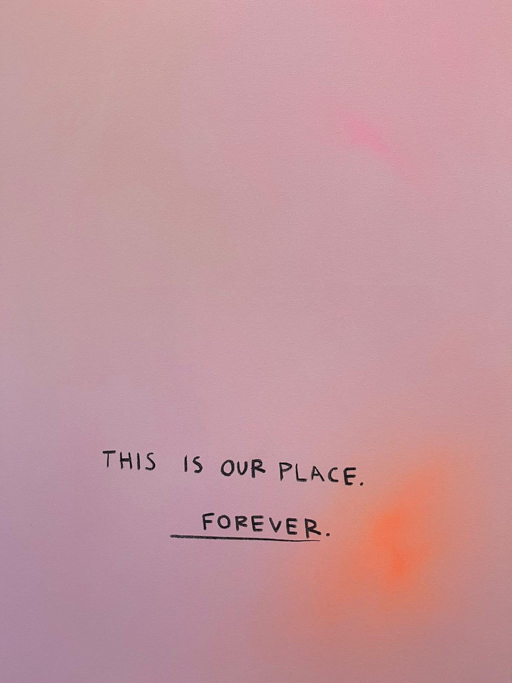THIS IS OUR PLACE FOREVER