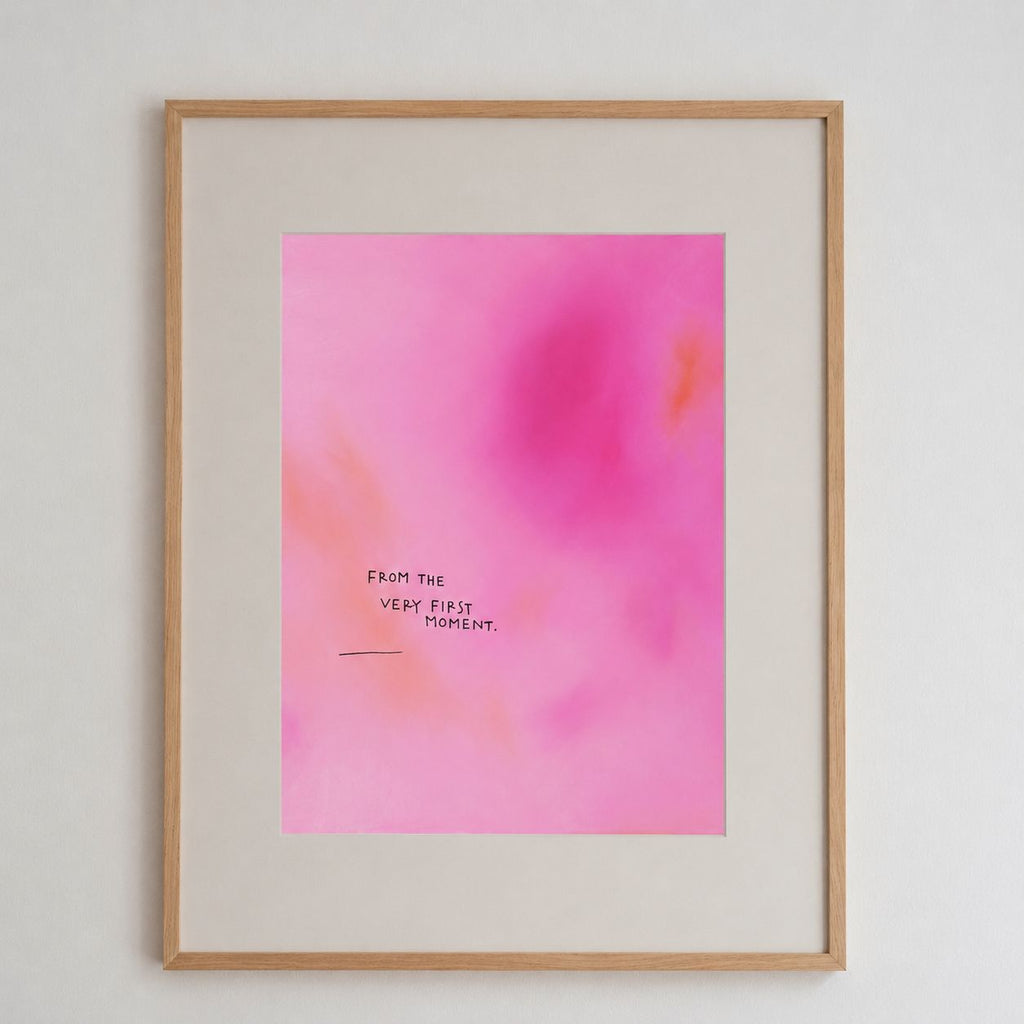 FROM THE VERY FIRST MOMENT - PRINT
