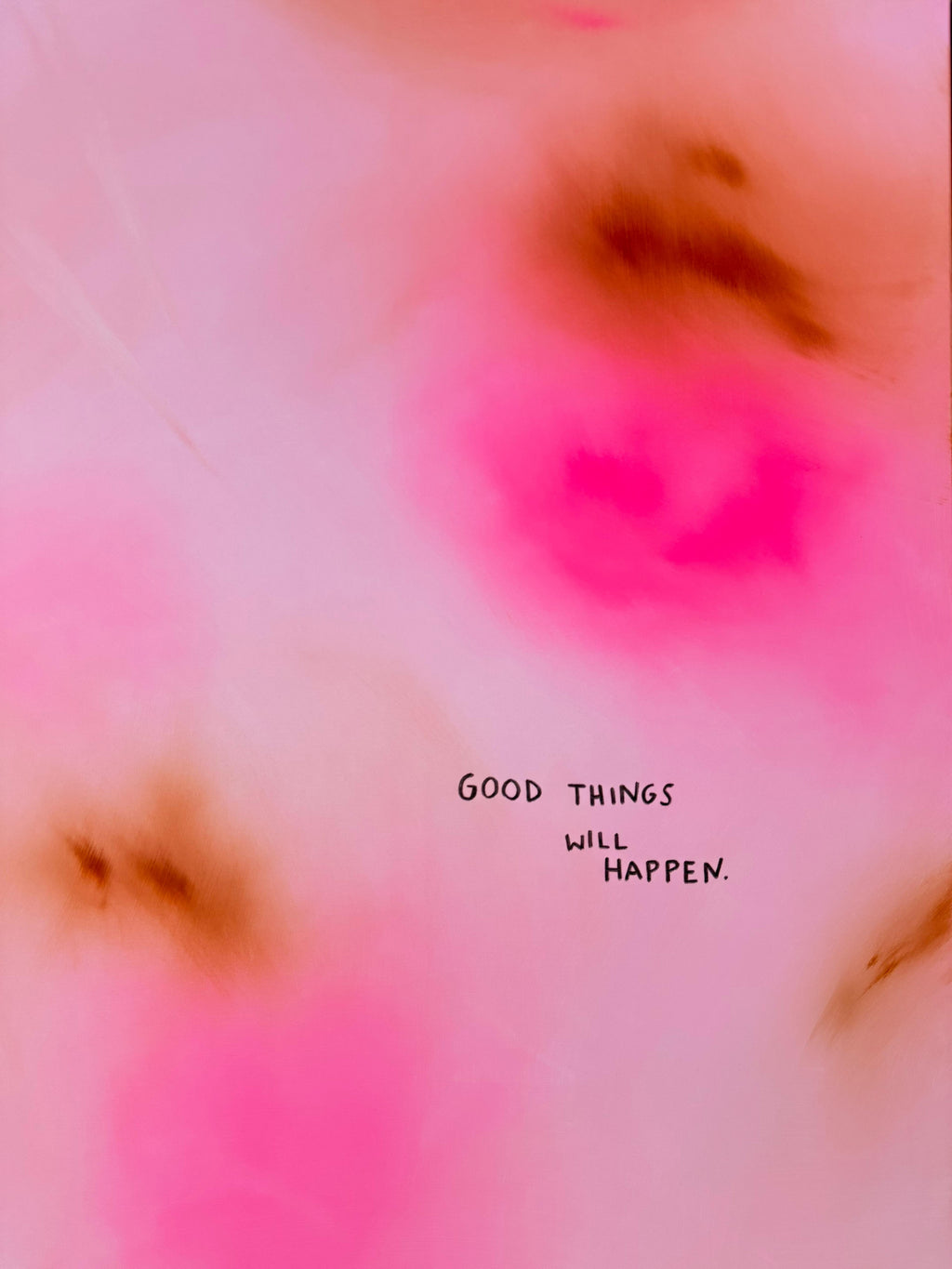 GOOD THINGS WILL HAPPEN