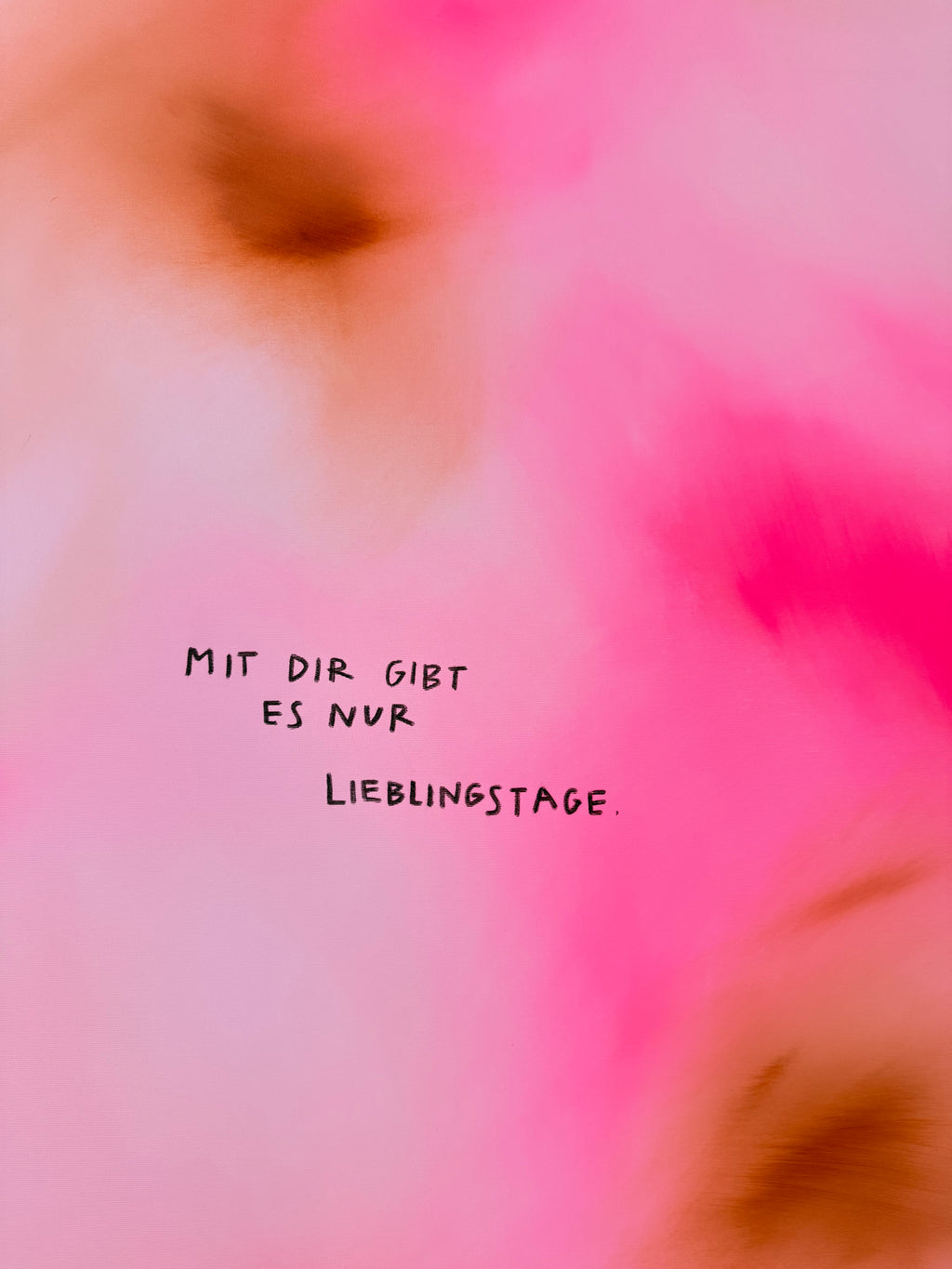 MIT DIR GIBT ES NUR LIEBLINGSTAGE