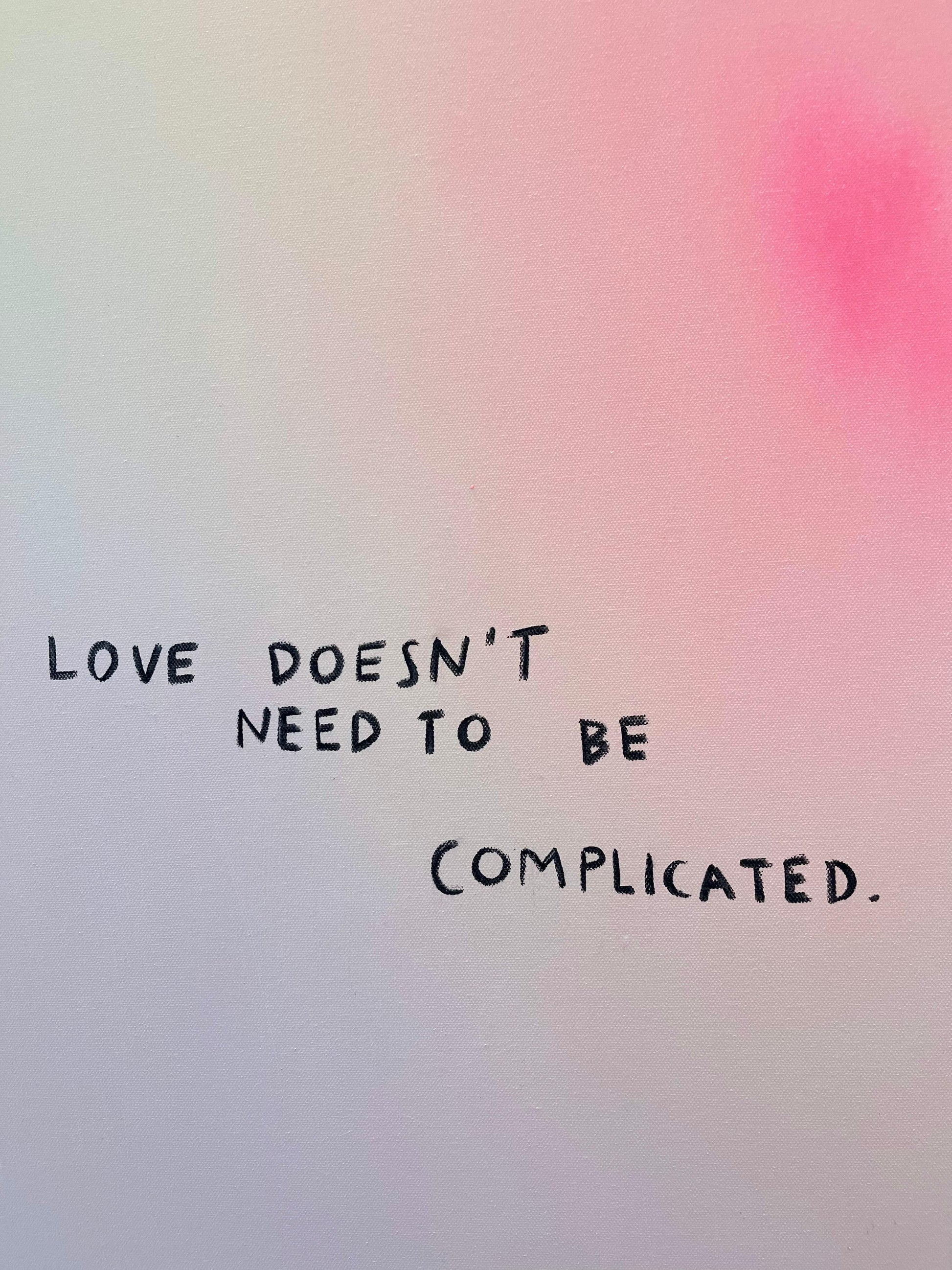 LOVE DOESNT NEED TO BE COMPLICATED