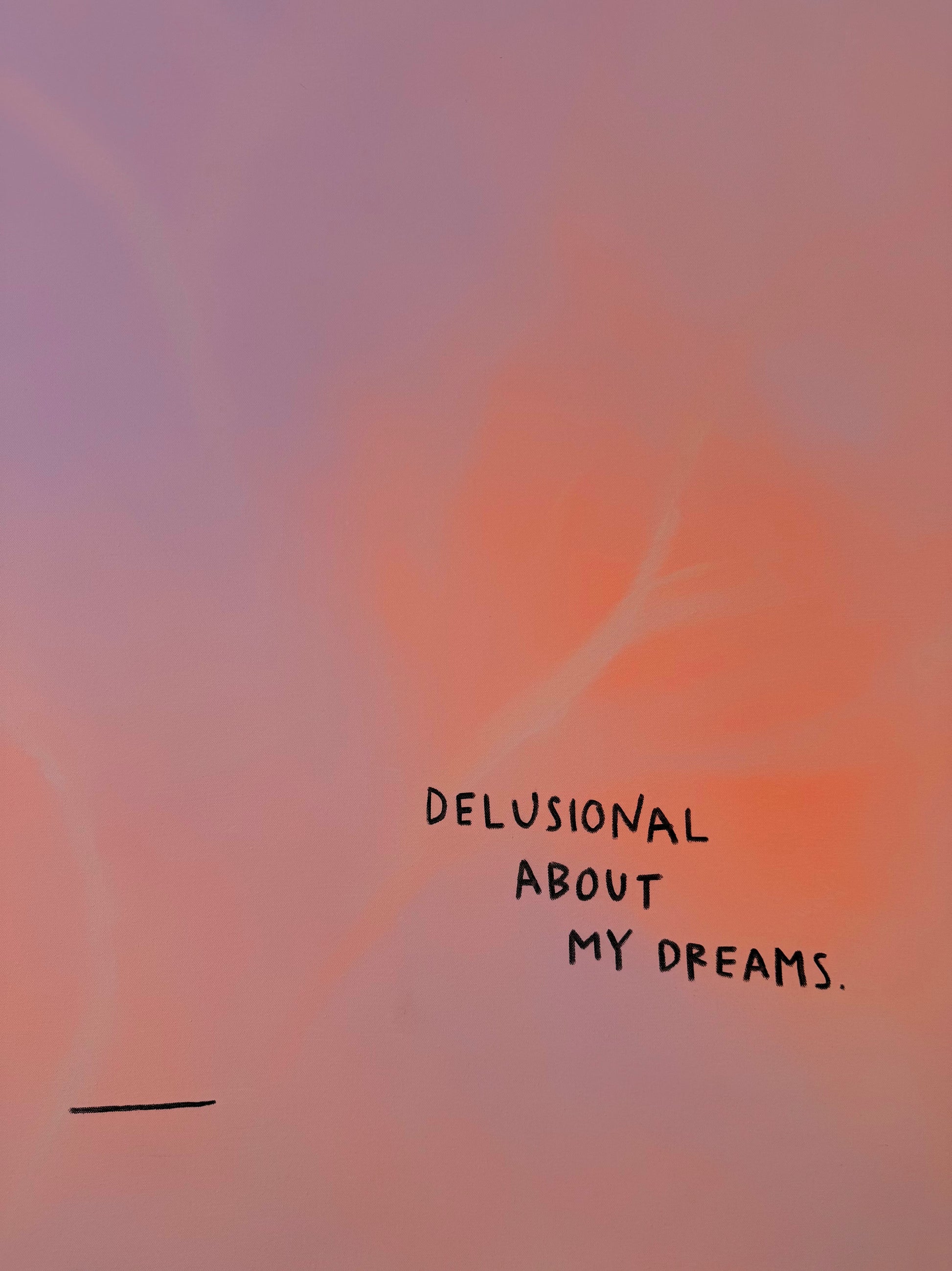 DELUSIONAL ABOUT MY DREAMS