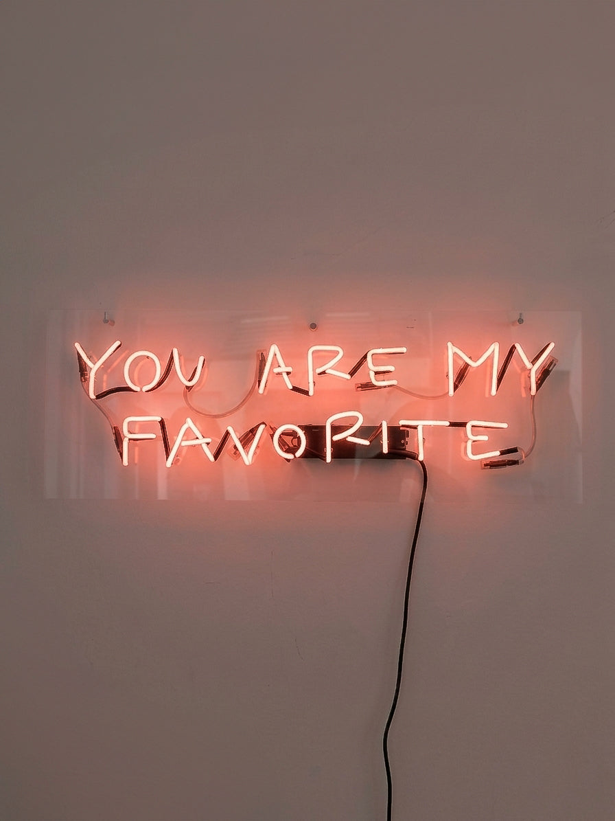 YOU ARE MY FAVORITE NEON - Limitiert auf 15 Stück